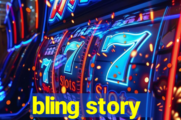 bling story